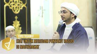 Kiat untuk meredam penyakit hasud di masyarakat - Al Ustadz Muhammad bin Alwi Al Haddad