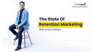 The State of Retention Marketing with Ankur Gattani