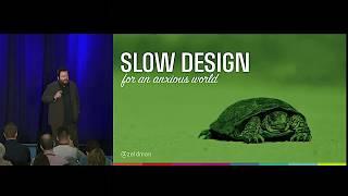 “Slow Design for an Anxious World” by Jeffrey Zeldman—An Event Apart video