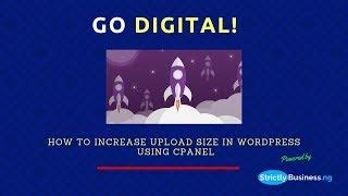 How To Increase Upload Size in Wordpress Using Cpanel