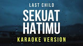 Sekuat Hatimu - Last Child (Karaoke)