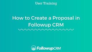 Followup CRM - How to Create a Proposal in Followup CRM