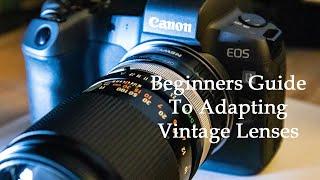 Beginners Guide To Adapting Vintage Lenses
