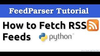 How to Fetch RSS Feeds In Python - FeedParser Tutorial