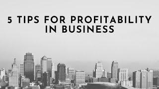 5 Tips For Profitability In Business