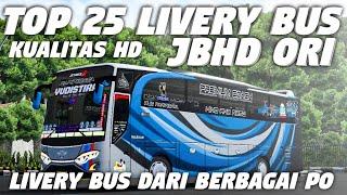 TOP 25 LIVERY BUS JBHD ORI DARI BERBAGAI PO | KUALITAS HD TERBAIK | Bus Simulator Indonesia