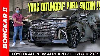 Bongkar !! TOYOTA ALL NEW ALPHARD 2.5 HYBRID 2023 || Review Exterior & Interior Terbaru