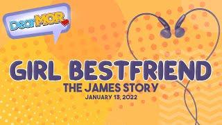 Dear MOR: "Girl Bestfriend" The James Story 01-13-22