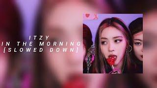 itzy - in the morning (slowed)