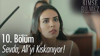 Sevda, Ali'yi kıskanıyor!  - Kimse Bilmez 10. Bölüm