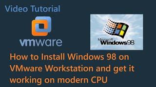 How to Install Windows 98 Second Edition on VMware Workstation with Modern CPUs (2025)