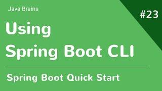 Spring Boot Quick Start 23 - Using Spring Boot CLI