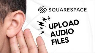 Upload an Audio File to Squarespace - How To Guide