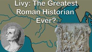 Livy: the Most Important Roman Historian? (Rome and Romans)