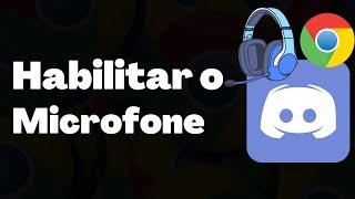 Como Habilitar o Microfone No Discord Pelo Chrome