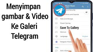 Cara Menyimpan Foto dan Video Telegram ke Phone Gellery