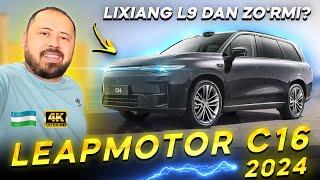Leapmotor C16 2024 Lixiang L9 dan zo'rmi? | To'liq obzorni ko'rib bilib oling!