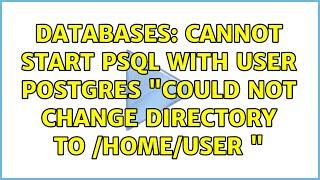 Databases: Cannot start psql with user postgres "Could not change directory to /home/user "