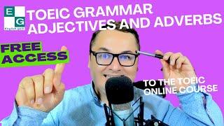 TOEIC TEST, GRAMMAR, ADJECTIVES AND ADVERBS