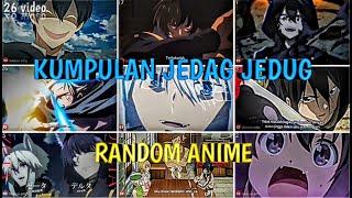 KUMPULAN JEDAG JEDUG RANDOM ANIME LUCU DAN KEREN PART 2