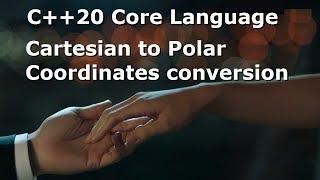 C++20 #04: Cartesian to Polar Coordinates Conversion, Rectangular to Polar