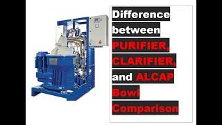 Difference between PURIFIER, CLARIFIER, and ALCAP    Bowl Comparison