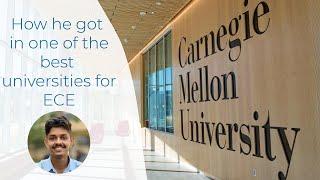 How he got into Carnegie Mellon University (CMU) for MS in ECE | Amazing Experience | MS in US