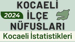 KOCAELİ NÜFUSU 2024 - Sıralı Kocaeli İlçe Nüfusları - Kocaeli En Çok Nereliler Yaşıyor?