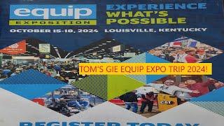 Tom's 2024 GIE EQUIP EXPO Trip! | Louisville, Ky!