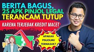 BERITA BAGUS, 25 APLIKASI PINJOL LEGAL TERANCAM TUTUP KARENA KEJEBAK KREDIT MACET, ADA PINJOL MU?