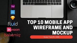 Top 10 Mobile App Wireframe and Mockup Design Tools for 2022