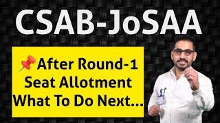 After Round-1 Seat Allotment What To Do Next CSAB-JOSAA #josaa #csab #jee #jee2024 #jeemain