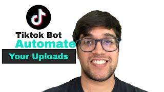 TikTok Bot to Upload your Videos?!?