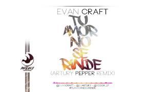 Evan Craft - Tu Amor No Se Rinde "Relentless" (Artury Pepper Remix)