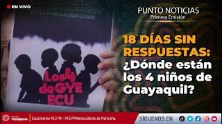  #EnVIVO | 18 días sin respuestas: ¿Dónde están los 4 niños de Guayaquil?