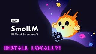 SmolLM - 135M, 360M and 1.7B LLMs for On-device Apps - Install Locally