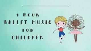 Ballet Music for Children (1 Hour) | Piano Music for a Full Ballet Class for Kids