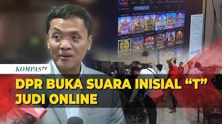 DPR Buka Suara Soal Sosok Inisial T Pengendali Judi Online