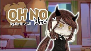 OH NO  || GLMV - gacha life music video || gl - gacha life || marina