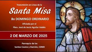 Santa Misa 8o Domingo Ordinario, con el Padre José 09:00 hrs.