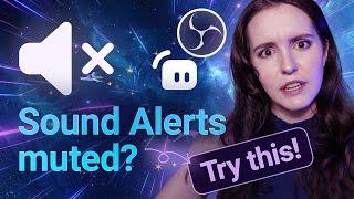 How to fix muted Sound Alerts in your Stream (for you & your Viewers)