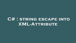 C# : string escape into XML-Attribute