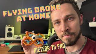 Flying at home on my Meteor 75 Pro