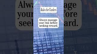 Rules for Traders: Always manage your risk before seeking reward.