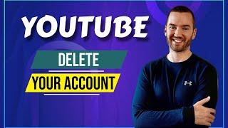 How To Permanently Delete Your YouTube Account (Quick Tutorial)