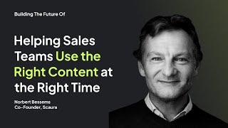 Helping Sales Teams Use the Right Content at the Right Time - Norbert Bessems, Scaura