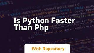 Is python faster than php