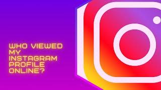 Who Viewed My Instagram Profile Online