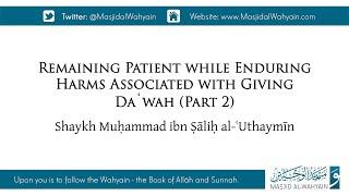 Remaining Patient While Enduring Harms Associated with Giving Daʿwah - Pt 2 | Sh. ibn al-ʿUthaymīn