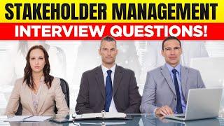 STAKEHOLDER MANAGEMENT Interview Questions & Answers!